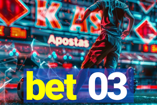 bet 03